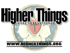 Higher Things - Dare to be Lutheran